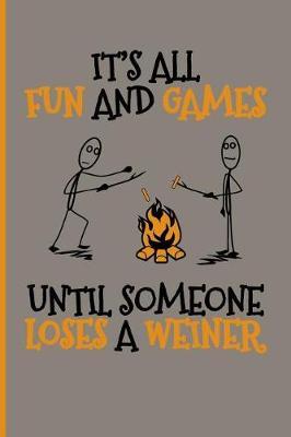 It's All Fun and Games Until Someone Loses a Weiner: Camping Journals to Write in Camping Journal Log Book - Blank Lined Journal Planner