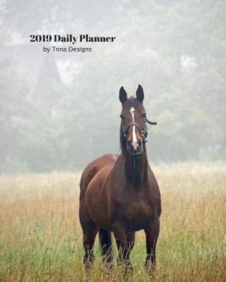 2019 Daily Planner: A Beautiful Horse Page for Everyday Calendar Planner (8 by 10 Inches)