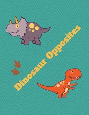 Dinosaur Opposites: Learn and Draw for Kids; Prompt Journal; Sketch; Coloring