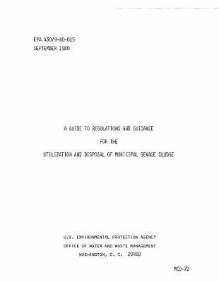 A Guide to Regulations and Guidance for the Utilization and Disposal of Municipal Sewage Sludge