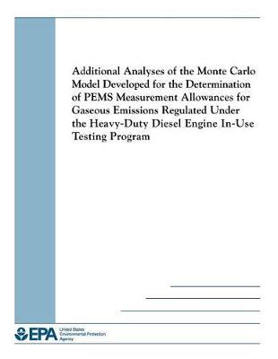 Additional Analyses of the Monte Carlo Model Developed for the Determination of Pems Measurement Allowances for Gaseous Emissions Regulated Under the Heavy Duty Diesel Engine In-Use Testing Program