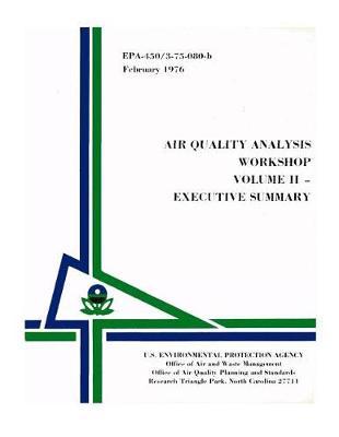 Air Quality Analysis Workshop: Volume II - Executive Summary
