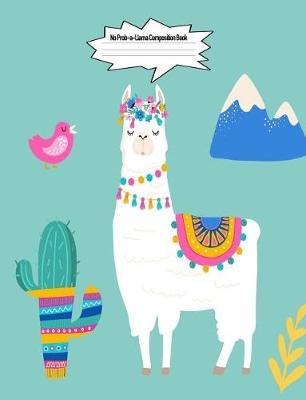 No Prob-A-Llama Composition Book: 7.44 X 9.69 Llama Cute Fantasy Design Wide Ruled Lined School Composition Book Paper Alpaca Notebook Journal Unique Inspirational Gift for Students, Teachers, Friends, Family