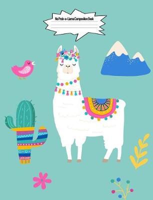 No Prob-A-Llama Composition Book: 7.44 X 9.69 Llama Cute Fantasy Design Wide Ruled Lined School Composition Book Paper Alpaca Notebook Journal Unique Inspirational Gift for Students, Teachers, Friends, Family