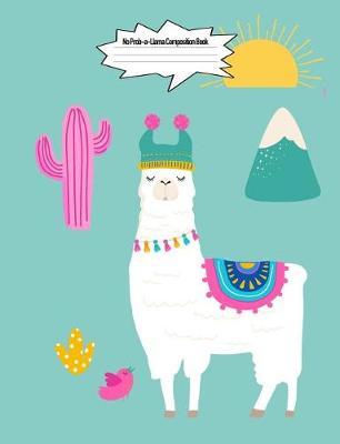 No Prob-A-Llama Composition Book: 7.44 X 9.69 Llama Cute Fantasy Design Wide Ruled Lined School Composition Book Paper Alpaca Notebook Journal Unique Inspirational Gift for Students, Teachers, Friends, Family