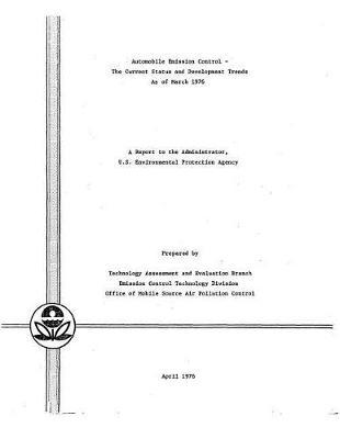 Automobile Emission Control - The Current Status and Development Trends as of March 1976: A Report to the Administrator
