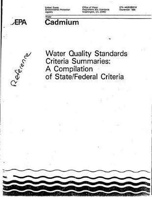 Cadmium: Water Quality Standards Criteria Summaries: A Compilation of State/Federal Criteria