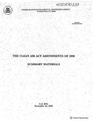 Clean Air ACT Amendments of 1990: Overview of Summary Materials