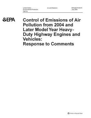Control of Emissions of Air Pollution from 2004 and Later Model Year Heavy Duty Highway Engines and Vehicles: Response to Comments