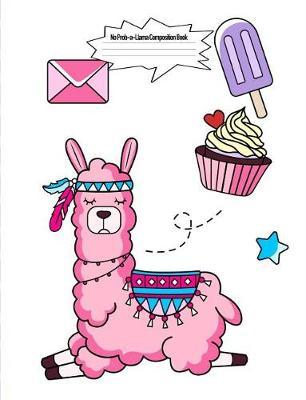 No Prob-A-Llama Composition Book: 7.44 X 9.69 Llama Cute Fantasy Design Wide Ruled Lined School Composition Book Paper Alpaca Notebook Journal Unique Inspirational Gift for Students, Teachers, Friends, Family