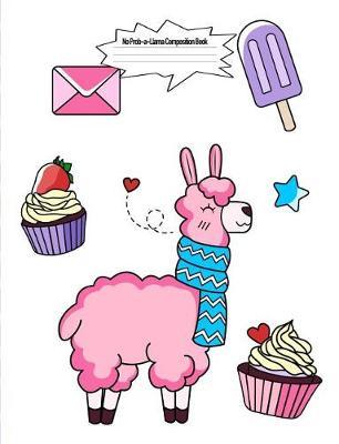 No Prob-A-Llama Composition Book: 7.44 X 9.69 Llama Cute Fantasy Design Wide Ruled Lined School Composition Book Paper Alpaca Notebook Journal Unique Inspirational Gift for Students, Teachers, Friends, Family