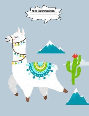 No Prob-A-Llama Composition Book: 7.44 X 9.69 Llama Cute Fantasy Design Wide Ruled Lined School Composition Book Paper Alpaca Notebook Journal Unique Inspirational Gift for Students, Teachers, Friends, Family