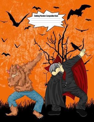 Dabbing Monsters Composition Book: 7.44 X 9.69 Cute Holiday Dancing Design Wide Ruled Lined School Composition Book Paper Notebook Journal Unique Inspirational Gift for Students, Teachers, Friends, Family