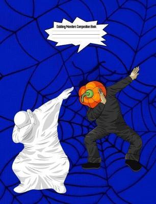 Dabbing Monsters Composition Book: 7.44 X 9.69 Cute Holiday Dancing Design Wide Ruled Lined School Composition Book Paper Notebook Journal Unique Inspirational Gift for Students, Teachers, Friends, Family