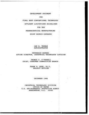 Development Document for Final Best Conventional Technology Effluent Limitations Guidelines for the Pharmaceutical Manufacturing Point Source Category Final