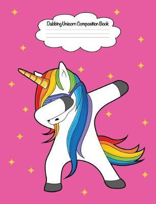 Dabbing Unicorn Composition Book: 7.44 X 9.69 Cute Holiday Dancing Design Wide Ruled Lined School Composition Book Paper Notebook Journal Unique Inspirational Gift for Students, Teachers, Friends, Family