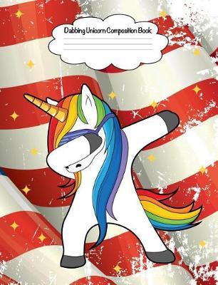 Dabbing Unicorn Composition Book: 7.44 X 9.69 Cute Holiday Dancing Design Wide Ruled Lined School Composition Book Paper Notebook Journal Unique Inspirational Gift for Students, Teachers, Friends, Family