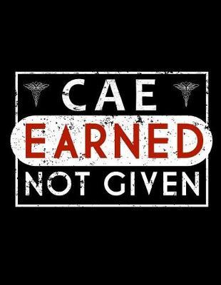 Cae Earned Not Given: Nurse Journal, Nurse Practitioner Journal, Nursing Notebook