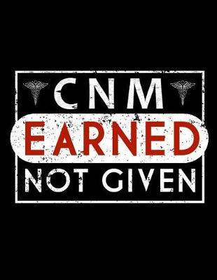 Cnm Earned Not Given: Nurse Journal, Nurse Midwife Journal, Nursing Notebook