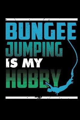 Bungee Jumping Is My Hobby: Blank Lined Notebook Journal 6x9