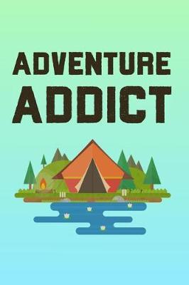 Adventure Addict: 6 X 9 Dot Grid Notebook - 120 Pages - Life Planner for Campers and Rvers