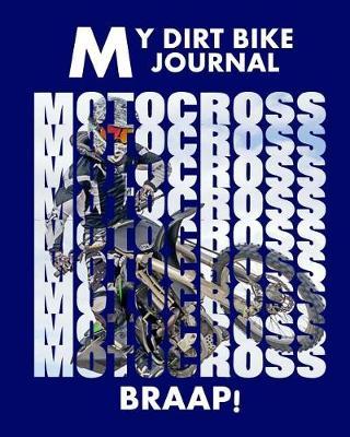 My Dirt Bike Journal: Motocross Bikers Cool Racing Graphic Cover On Journal Book 8  x 10  With 150 Blank Pages Of Dot Grid Journal Paper Fun Gift For Dirt Bike Fans And Bike Racers