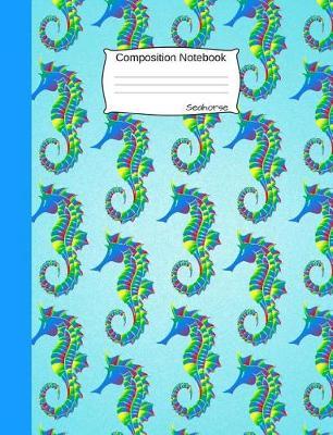 Seahorse Composition Notebook: Lovely Animal Wide Ruled Journal for Girls, Boys and Teens, for Students and Teachers, for School and Work, Journaling and Writing