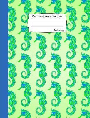 Seahorse Composition Notebook: Lovely Animal Wide Ruled Journal for Girls, Boys and Teens, for Students and Teachers, for School and Work, Journaling and Writing