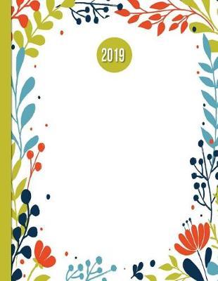 2019 Planner; Simple Flowers: 12 Months Week to Two-Page Diary 140 Pages 8.5 X 11 with Contacts - Password - Birthday Lists