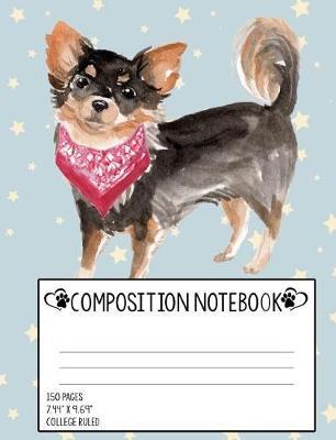Chihuahua Composition Notebook: College Ruled Composition Notebook (7.44 X 9.69), Dog Lovers Journal