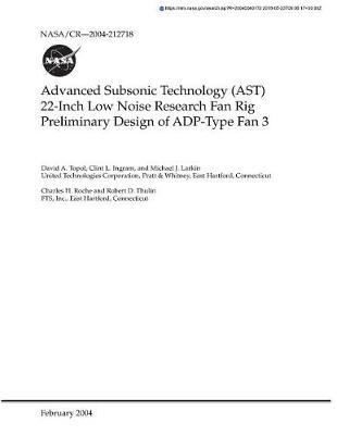Advanced Subsonic Technology (Ast) 22-Inch Low Noise Research Fan Rig Preliminary Design of Adp-Type Fan 3