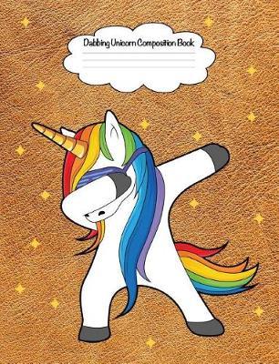 Dabbing Unicorn Composition Book: 7.44 X 9.69 Cute Holiday Dancing Design Wide Ruled Lined School Composition Book Paper Notebook Journal Unique Inspirational Gift for Students, Teachers, Friends, Family