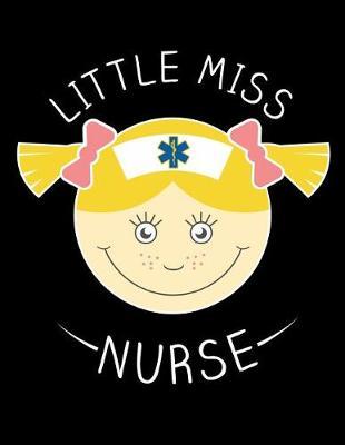 Little Miss Nurse: Nurse Journal, Nurse Practitioner Journal, Nursing Notebook