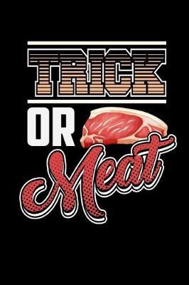 Trick or Meat: Blank Lined Notebook Journal Diary Softcover 6x9 - Funny Steak Meat Lover Halloween Pun