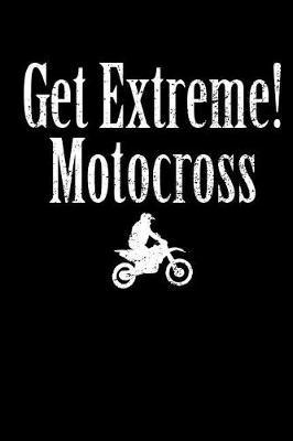 Get Extreme Motocross: Blank Lined Notebook Journal Diary Softcover 6x9 - Dirt Bike Riding Gift for Adults or Kids