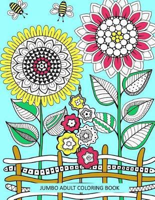 Jumbo Adult Coloring Book: Coloring Book for Adults Easy to Hard Birds Flowers Landscapes Animals