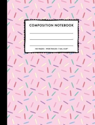 Composition Notebook: Pink Sprinkles Funfetti Soft Cover Wide Ruled Copy Book Cute Marble Pastel Kids Girls Back to School Supplies, Elementary Student Teacher Lined Writing Journal Notebook, 100 Pgs