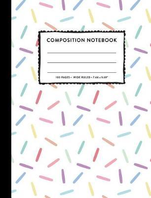 Composition Notebook: Rainbow Sprinkles Funfetti SOFT Cover Wide Ruled Copy Book Cute Marble Pastel Kids Girls Back To School Supplies, Elementary Student Teacher Lined Journal Notebook, 100 Pages