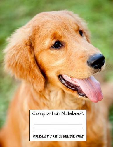 Composition Notebook Wide Ruled 8.5  X 11  55 Sheets 110 Pages: Golden Retriever Cute Sweet Dog Composition Notebook, Notebooks, Girl Boy School Notebook, Composition Book, 8.5  x 11