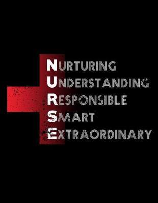 Nurturing Understanding Responsible Smart Extraordinary: Nurse Journal, Nurse Practitioner Journal, Nursing Notebook