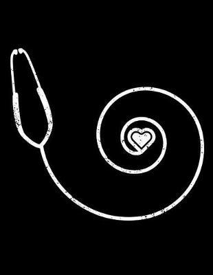 Stethoscope Nurse Journal: Nurse Journal, Nurse Practitioner Journal, Nursing Notebook