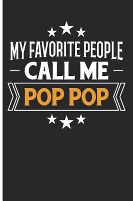 My Favorite People Call Me Pop Pop: Blank Lined Journal Planner - Grandfather Book of Memories Grandfather Notebook