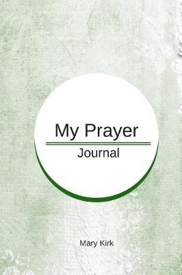 My Prayer Journal: 6 X 9, Guided Prayer Journal, Lined Pages, Add Corresponding Scripture, Prayer of Praise - Green Slate