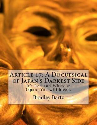 Article 17: A Docuesical of Japan's Darkest Side: It's Red and White in Japan. You Will Bleed.