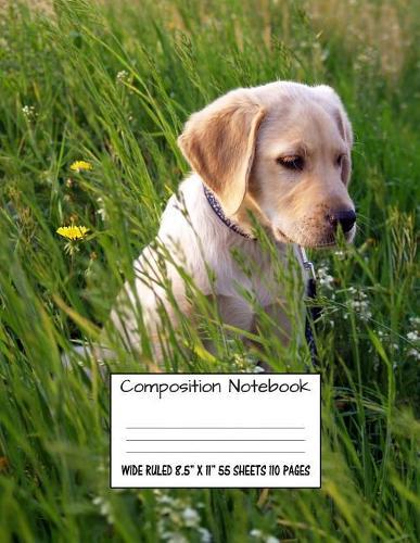 Composition Notebook Wide Ruled 8.5 X 11 55 Sheets 110 Pages: Labrador Cute Sweet Dog Composition Notebook, Notebooks, Girl Boy School Notebook, Composition Book, 8.5 x 11