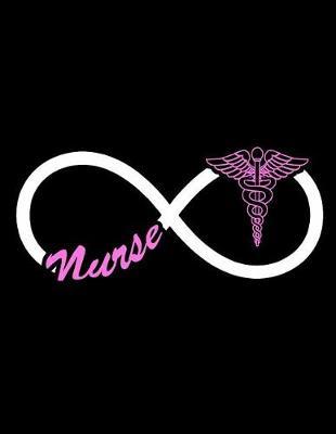 Nurse: Nurse Infinity Journal, Nurse Notebook, Nursing Notes