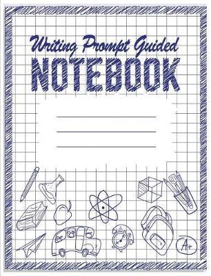 Writing Prompt Guided Notebook: 7.44 X 9.69 Guided Writing Prompt Notebook Journal Unique Inspirational Gift for Writer, Friend, Teacher, Family Birthday, Retirement or Christmas Present