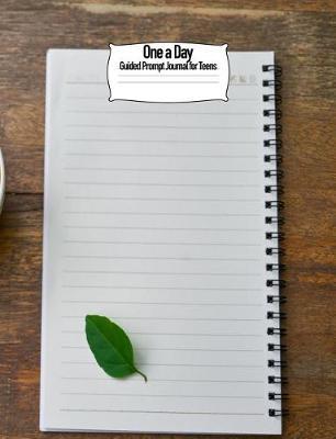 One a Day Guided Prompt Journal for Teens: 7.44 X 9.69 Writing Notebook Unique Inspirational Gift for Writer, Friend, Teacher, Family Birthday, Retirement or Christmas Present