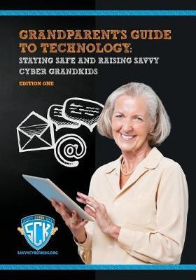 Grandparents Guide to Technology: Raising Savvy Cyber Grandkids
