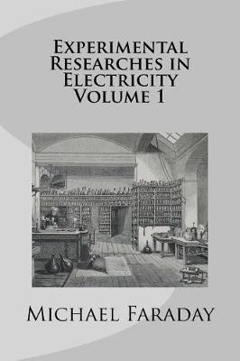 Experimental Researches in Electricity, Volume 1